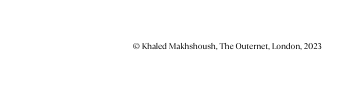 Khaled Makhshoush The Outernet London 2023