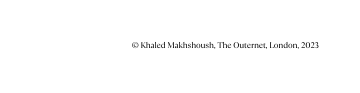 Khaled Makhshoush The Outernet London 2023